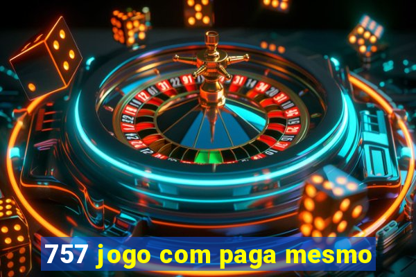 757 jogo com paga mesmo